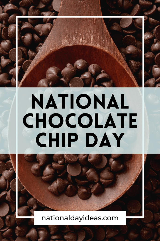photo of a wooden spoon filled with chocolate chips resting on a pile of chocolate chips with text that says, "National Chocolate Chip Day"